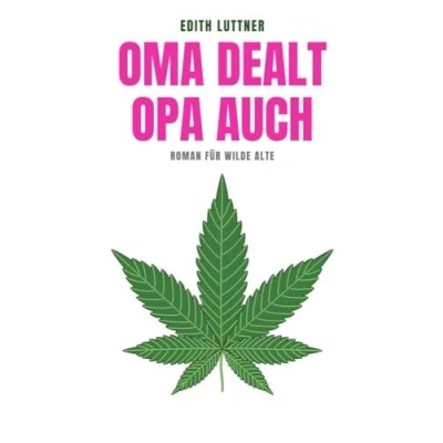 Abbildung von Oma dealt, Opa auch: Roman für wilde Alte