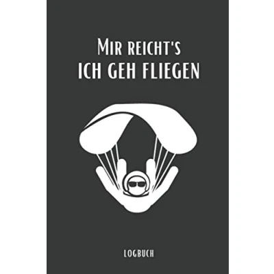 Abbildung von Mir reicht&#039;s ich geh fliegen Logbuch: Gleitschirm Flugbuch zum Ausfüllen A5 Deine Gleitschirmflüge dokumentieren I Logbuch für deinen ... Piloten Gleitschrim, Paragliding