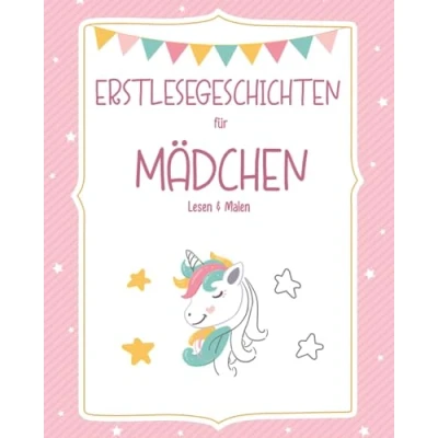 Abbildung von Erstlesegeschichten für Mädchen 1. Klasse (ab 6 Jahren): Lesen &amp; Malen (Lesen Malen: Erstlesegeschichten)