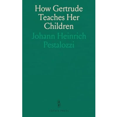 Abbildung von How Gertrude Teaches Her Children: an Attempt to Help Mothers Teach Their Own Children and Account of the Method