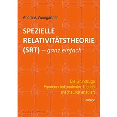 Abbildung von Spezielle Relativitätstheorie (SRT) ganz einfach: Die Grundzüge Einsteins bekanntester Theorie anschaulich erläutert
