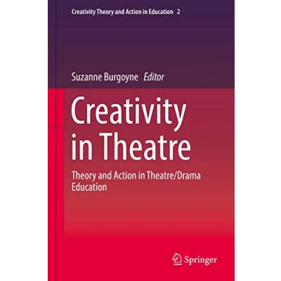 Abbildung von Creativity in Theatre: Theory and Action Theatre/Drama Education (Creativity Education, 2, Band 2)