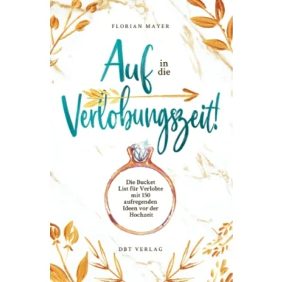 Abbildung von Auf in Die Verlobungszeit!: Bucket List für Verlobte mit 150 aufregenden Ideen vor der Hochzeit