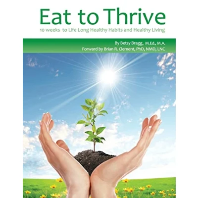Abbildung von Eat to Thrive: 10 weeks Life Long Healthy Habits and Living