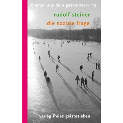 Abbildung von Die soziale Frage: Zur Neugestaltung des gesellschaftlichen Organismus. (Themen aus dem Gesamtwerk)