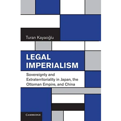 Abbildung von Legal Imperialism: Sovereignty And Extraterritoriality In Japan, The Ottoman Empire, China