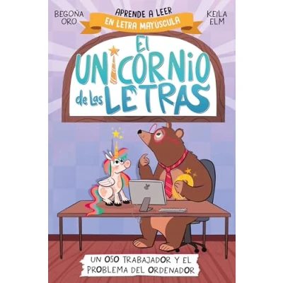Abbildung von el unicornio de las letras 2 Un oso trabajador y problema del ordenador: Aprender a leer con MAYÚSCULAS (a partir 5 años) (Primeras lecturas, Band 2)