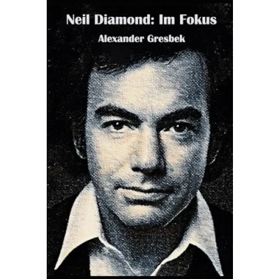 Abbildung von Neil Diamond: Im Fokus: Ein digitaler Rückblick