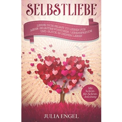 Abbildung von Selbstliebe: Lerne dich selbst zu lieben für mehr Selbstbewusstsein, Lebensfreude und Glück in deinem Leben