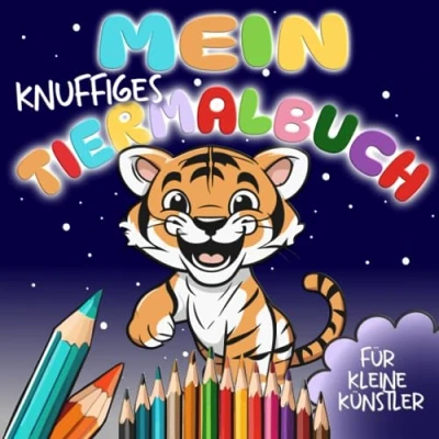 Abbildung von Mein knuffiges Tiermalbuch für kleine Künstler: Kreatives Ausmalen von süßen Tiermotiven Vorschulkinder, Malbuch Kinder ab 2 Jahren