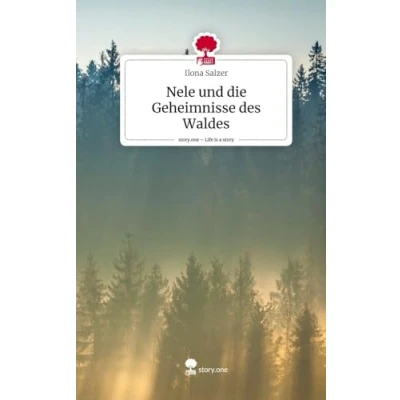 Abbildung von Nele und die Geheimnisse des Waldes. Life is a Story story.one