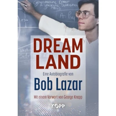 Abbildung von Dreamland: Eine Autobiografie von Bob Lazar Mit einem Vorwort George Knapp