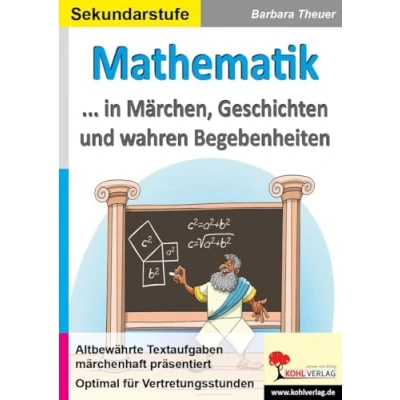Abbildung von Mathematik ... in Märchen, Geschichten und wahren Begebenheiten: Altbewährte Textaufgaben märchenhaft präsentiert