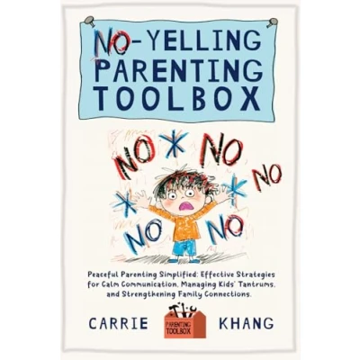 Abbildung von NO YELLING Parenting TOOLBOX: Peaceful Simplified: Effective Strategies for Calm Communication, Managing Kid&#039;s Tantrums, and Strengthening Family Connections. (Mindful Parenting, Band 3)