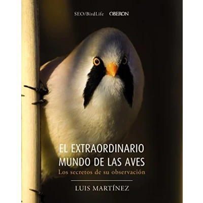 Abbildung von El extraordinario mundo de las aves : los secretos su observación (Libros singulares)