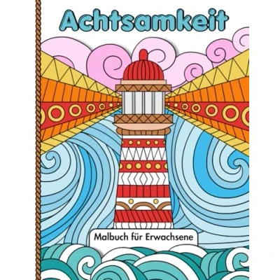 Abbildung von Achtsamkeit pur ein entspannendes Malbuch für Teens und Erwachsene: Tolle Motive mit Tieren, Landschaften, Blumen, Pilzen meditativen Mustern zum Ausmalen Stressabbau