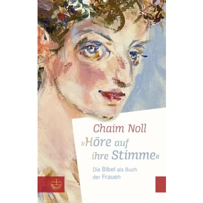 Abbildung von »Höre auf ihre Stimme«: Die Bibel als Buch der Frauen