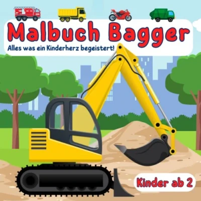 Abbildung von Malbuch Bagger: Kinder Ab 2 Alles was ein Kinderherz begeistert! Fahrzeuge: Bagger, Feuerwehr, Müllauto, Motorrad und mehr!