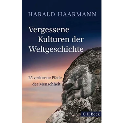 Abbildung von Vergessene Kulturen der Weltgeschichte: 25 verlorene Pfade Menschheit (Beck Paperback)