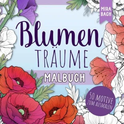 Abbildung von Blumenträume Malbuch für Erwachsene: Blumen Ausmalbuch Erwachsene mit 50 verschiedenen Motiven Entspannung &amp; Stressabbau