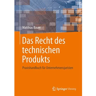 Abbildung von Das Recht des technischen Produkts: Praxishandbuch für Unternehmensjuristen