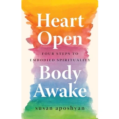 Abbildung von Heart Open, Body Awake: Four Steps to Embodied Spirituality