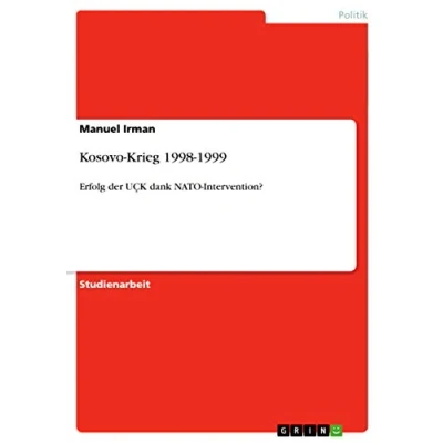 Abbildung von Kosovo Krieg 1998 1999: Erfolg der UÇK dank NATO Intervention?