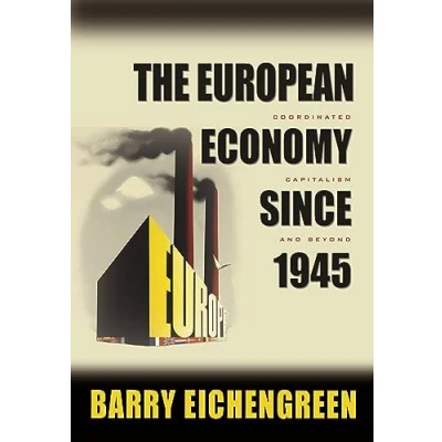 Abbildung von the European Economy Since 1945: Coordinated Capitalism and Beyond (Princeton Economic History of Western World)
