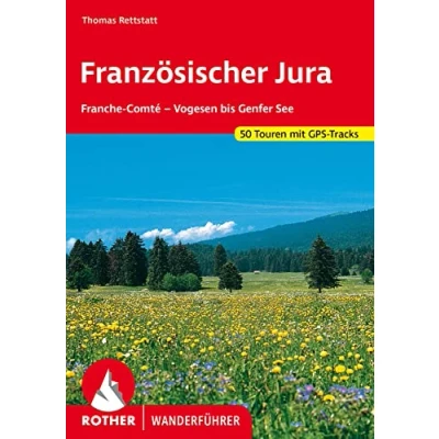 Abbildung von Französischer Jura: Franche Comté Vogesen bis Genfer See. 50 Touren. Mit GPS Tracks (Rother Wanderführer)