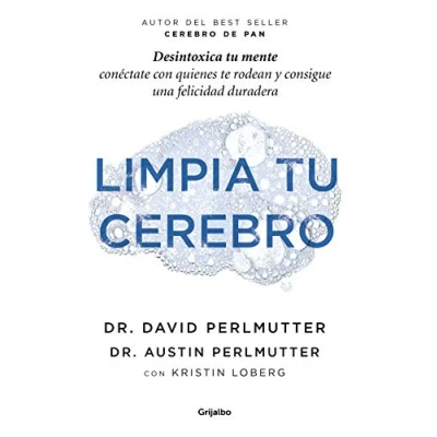 Abbildung von Limpia tu cerebro: Desintoxica mente, conéctate con quienes te rodean y consigue una felicidad duradera (Bienestar, salud vida sana)