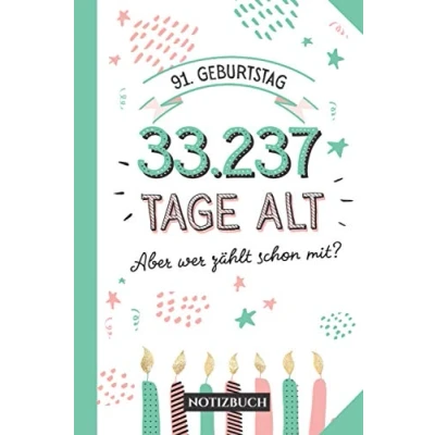 Abbildung von 91. Geburtstag 33.237 Tage alt: Geschenk Notizbuch zum 91.Geburtstag für Mann oder Frau 91 Jahre Kleines Geburtstagsgeschenk Persönlich signieren und verschenken