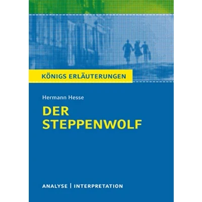 Abbildung von Der Steppewolf von Hermann Hesse.: Textanalyse und Interpretation mit ausführlicher Inhaltsangabe Abituraufgaben Lösungen. (Königs ... Erläuterungen Materialien, Band 473)