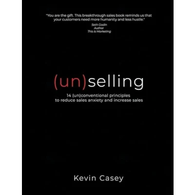 Abbildung von (un)selling: 14 (un)conventional principles to reduce sales anxiety and increase