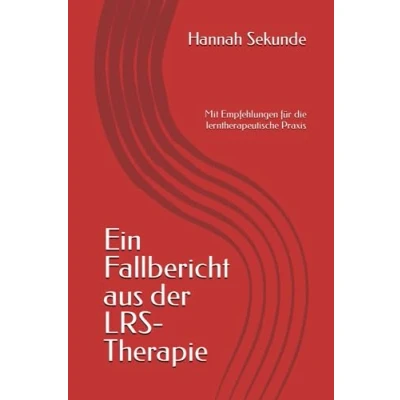 Abbildung von Ein Fallbericht aus der LRS Therapie: Mit Empfehlungen für die lerntherapeutische Praxis