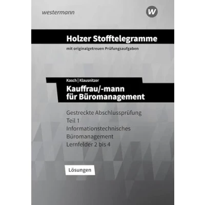 Abbildung von Holzer Stofftelegramme Baden Württemberg Kauffrau/ mann für Büromanagement: Gestreckte Abschlussprüfung Teil 1 Lösungen: ... Büromanagement Lernfelder 2 bis 4