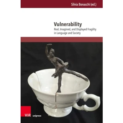 Abbildung von Vulnerability: Real, Imagined, and Displayed Fragility in Language Society (Interdisziplinäre Verortungen der Angewandten Linguistik)