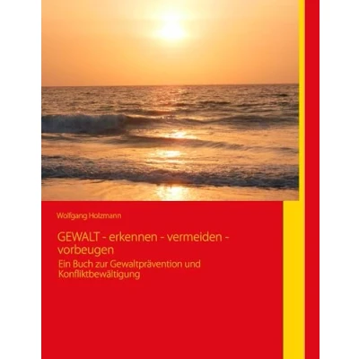 Abbildung von Gewalt erkennen vermeiden vorbeugen: Ein Buch zur und Konfliktbewältigung