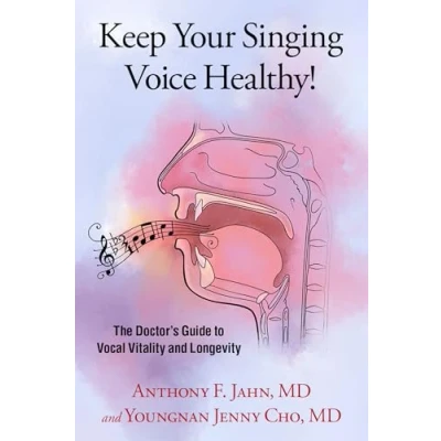 Abbildung von Keep Your Singing Voice Healthy!: The Doctor&#039;s Guide to Vocal Vitality and Longevity