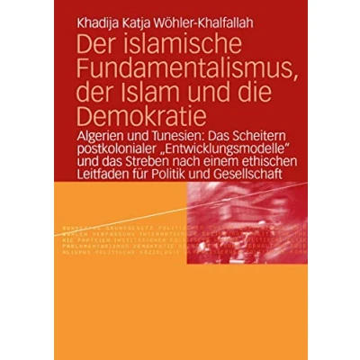 Abbildung von der islamische Fundamentalismus, Islam und die Demokratie: Algerien Tunesien: das Scheitern postkolonialer „Entwicklungsmodelle“ ... Leitfaden für Politik Gesellschaft