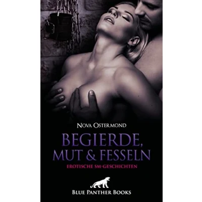 Abbildung von Begierde, Mut und Fesseln Erotische SM Geschichten: Auf die harte Tour verführen lassen!