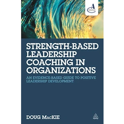 Abbildung von Strength Based Leadership Coaching in Organizations: An Evidence Guide to Positive Development