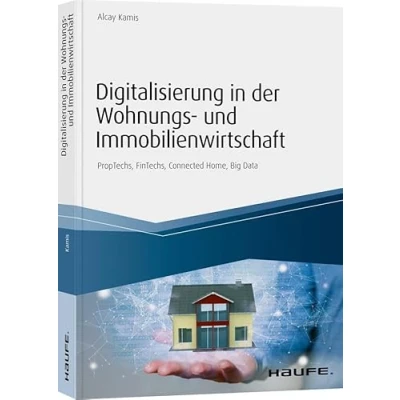 Abbildung von Digitalisierung in der Wohnungs und Immobilienwirtschaft: PropTechs, FinTechs, Connected Home, Big Data (Haufe Fachbuch)