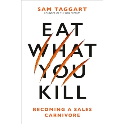 Abbildung von Eat What You Kill: Becoming a Sales Carnivore