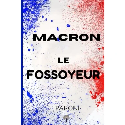 Abbildung von Macron : Le fossoyeur Elections législatives 2024 Comprendre les enjeux et la pièce de théâtre politique française: dissolution France ... dimanche 7 juillet chaos debout !