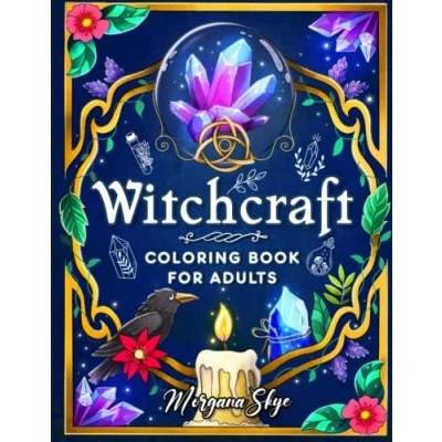Abbildung von Witchcraft Coloring Book for Adults: Channel Your Creative Energy and Discover the Magic of Plants, Herbs, Crystals, Beyond