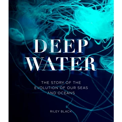 Abbildung von Deep Water: the Story of Evolution Our Seas and Oceans