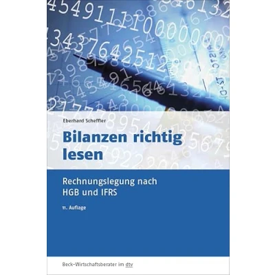 Abbildung von Bilanzen richtig lesen: Rechnungslegung nach HGB und IFRS (dtv Beck Wirtschaftsberater)