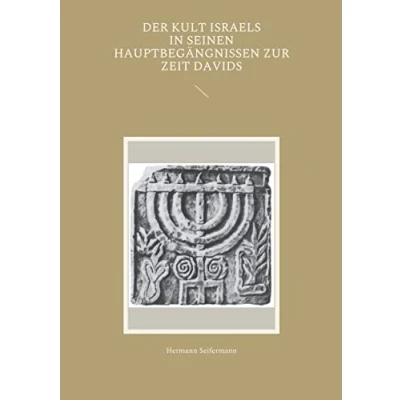 Abbildung von Der Kult Israels in seinen Hauptbegängnissen zur Zeit Davids
