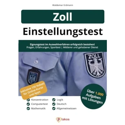 Abbildung von Einstellungstest Zoll: Eignungstest erfolgreich bestehen 1.000 Aufgaben mit Lösungen Erfahrungsberichte, Fachwissen, Allgemeinwissen, Logik, ... &amp; gehobener Dienst (Einstellungstest Bücher)