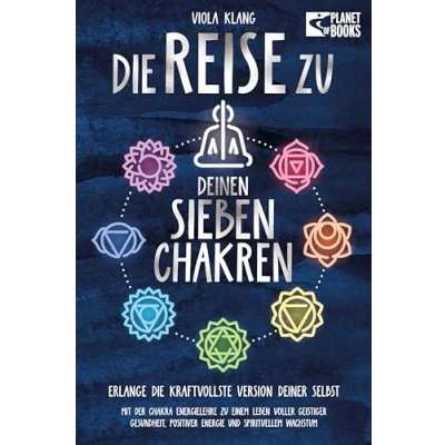 Abbildung von Die Reise zu deinen sieben Chakren: Mit der Chakra Energielehre einem Leben voller geistiger Gesundheit, positiver Energie und spirituellem Wachstum